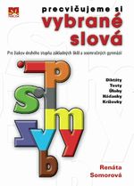 PRECVIČUJEME SI VYBRANÉ SLOVÁ